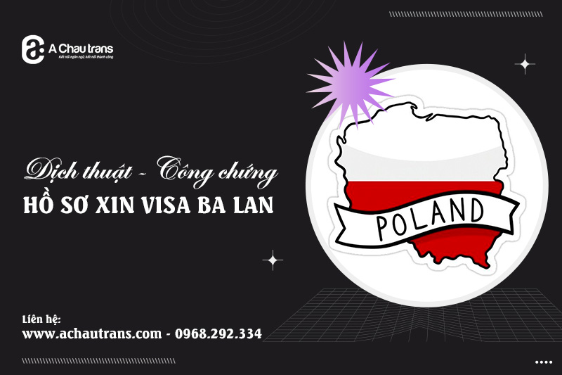 Dịch vụ dịch thuật công chứng hồ sơ xin visa Ba Lan nhanh, chuẩn xác tại Hà Nội