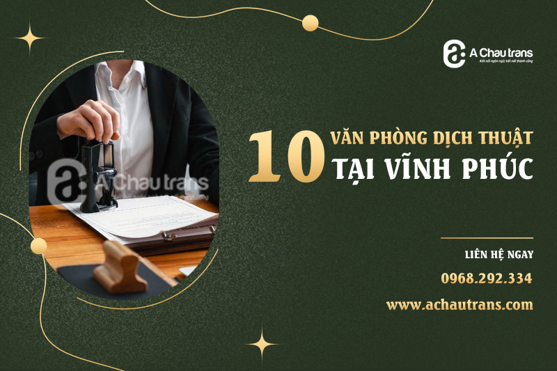 Top 10 văn phòng dịch thuật công chứng tại Vĩnh Phúc uy tín, chất lượng