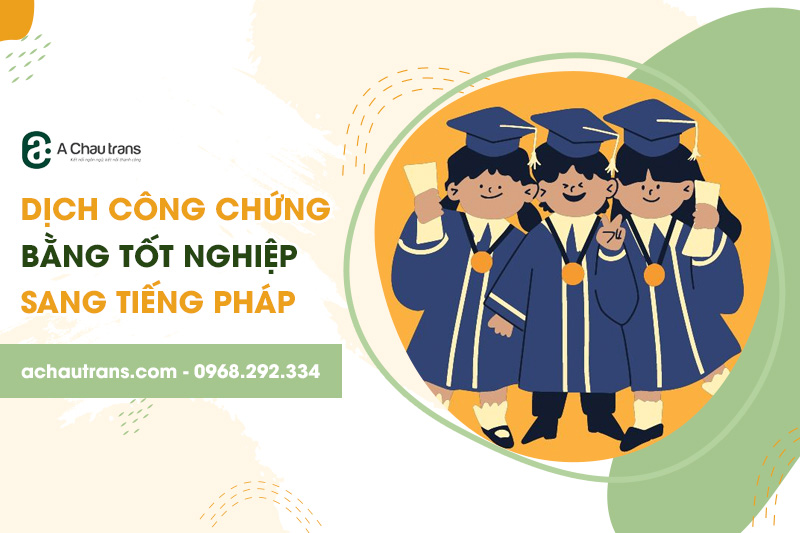 Dịch thuật công chứng bằng tốt nghiệp sang tiếng Pháp