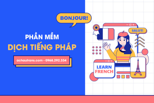 Phần mềm dịch thuật tiếng tiếng Pháp chuẩn xác và hiệu quả