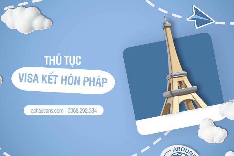 Thủ tục xin visa đi Pháp kết hôn