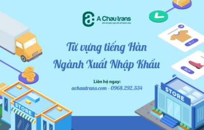 Tổng hợp 100+ từ vựng tiếng Hàn chuyên ngành xuất nhập khẩu