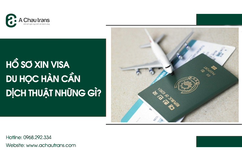 Hồ sơ xin visa du học Hàn cần dịch thuật những gì?