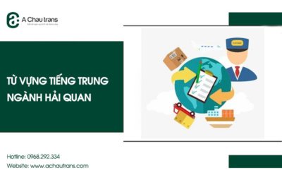 Tổng hợp 200+ từ vựng tiếng Trung chuyên ngành hải quan