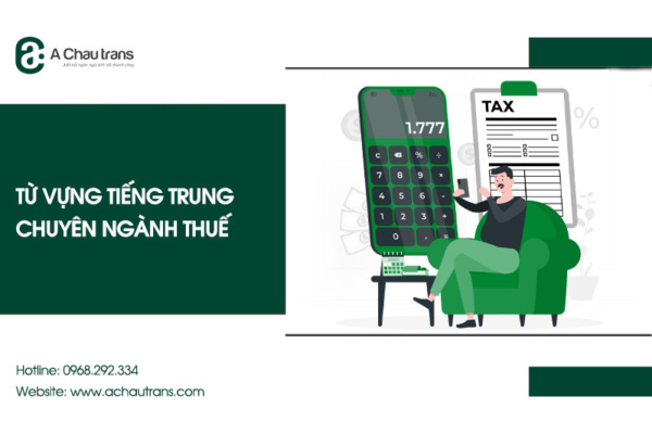 200+ Từ vựng tiếng Trung chuyên ngành thuế chuẩn xác