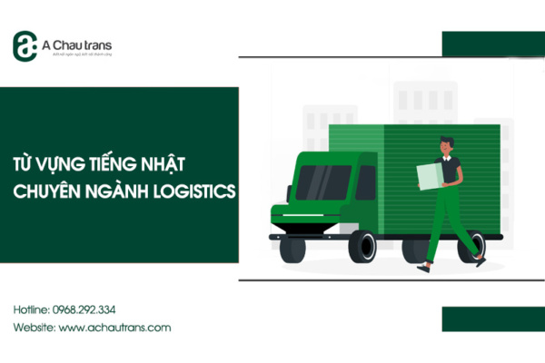 Từ vựng tiếng Nhật chuyên ngành logistics